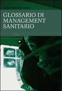 Glossario di management sanitario - Andrea Fiorina,Ilaria Fiorina - copertina