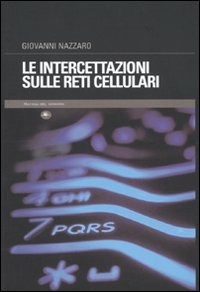 Le intercettazioni sulle reti cellulari - Giovanni Nazzaro - Libro -  Mattioli 1885 - | IBS