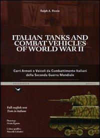 Italian tanks and combat vehicles of world war II-Carri armati e veicoli da combattimento italiani della Seconda guerra mondiale - Ralph A. Riccio - copertina