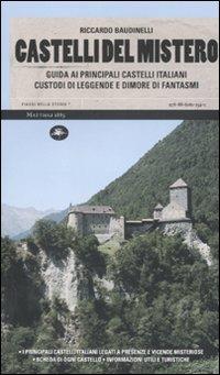 Castelli del mistero. Guida ai principali castelli italiani custodi di leggende e dimore di fantasmi - Riccardo Baudinelli - copertina