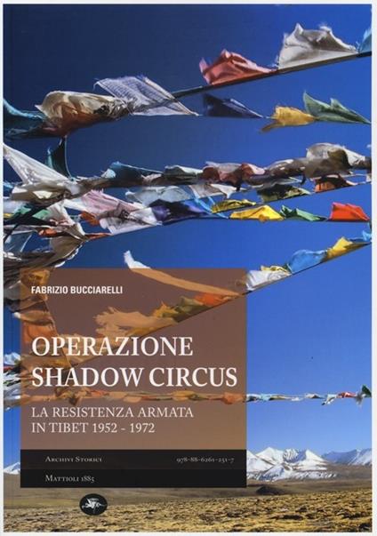 Operazione Shadow Circus. La resistenza armata in Tibet 1952-1972 - Fabrizio Bucciarelli - copertina