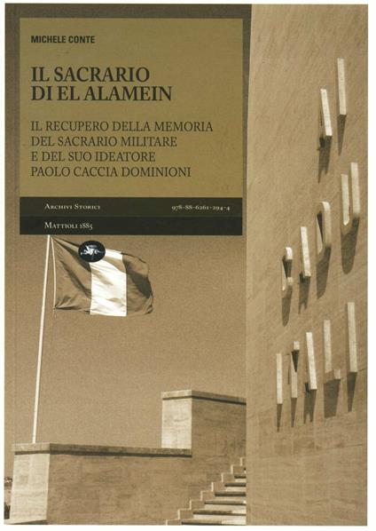 Il sacrario di El Alamein. Il recupero della memoria del sacrario militare e del suo ideatore Paolo Caccia Dominioni - Michele Conte - copertina