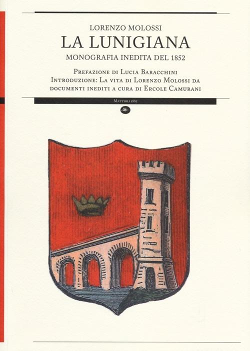 La Lunigiana. Monografia inedita del 1852 - Lorenzo Molossi - copertina