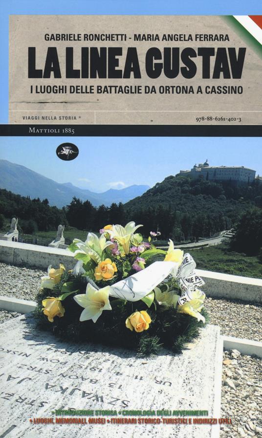 La linea Gustav. I luoghi della battaglia da Ortona a Cassino - Gabriele Ronchetti,M. Angela Ferrara - copertina