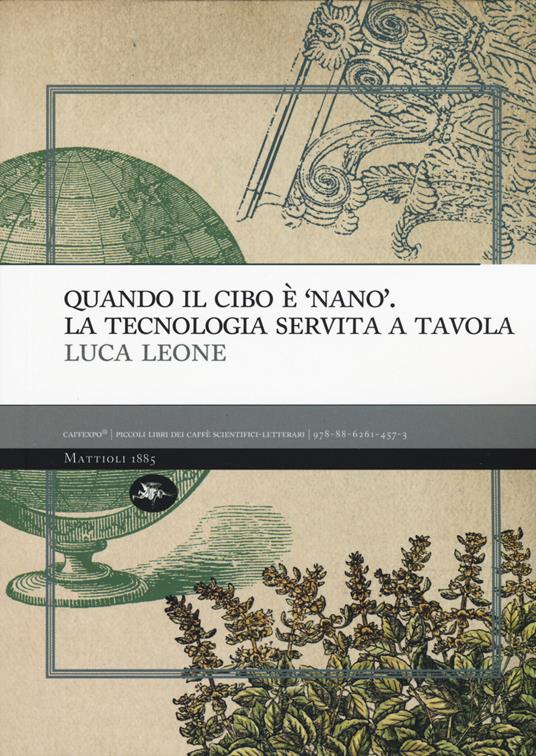 Quando il cibo è «nano». La tecnologia servita a tavola - Luca Leone - copertina