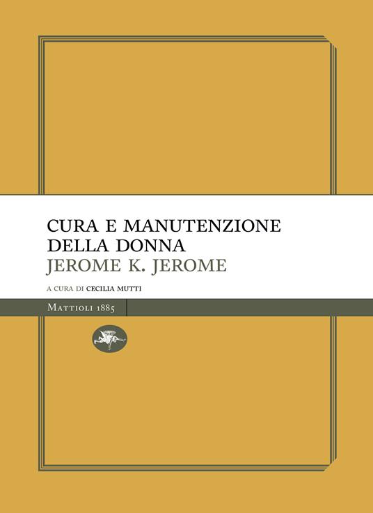 Cura e manutenzione della donna - Jerome K. Jerome,Cecilia Mutti - ebook