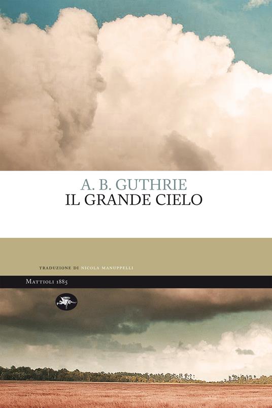 Il grande cielo - A. B. Guthrie,Nicola Manuppelli - ebook