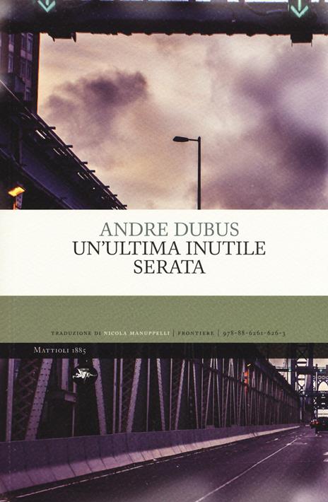 Un' ultima inutile serata - Andre Dubus - 2