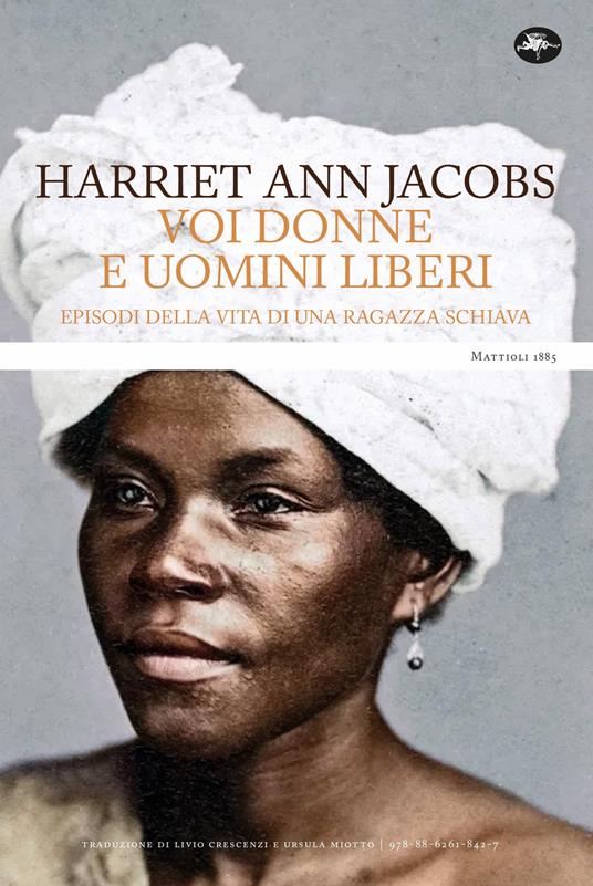 Voi donne e uomini liberi. Episodi della vita di una ragazza schiava - Harriet Ann Jacobs - copertina