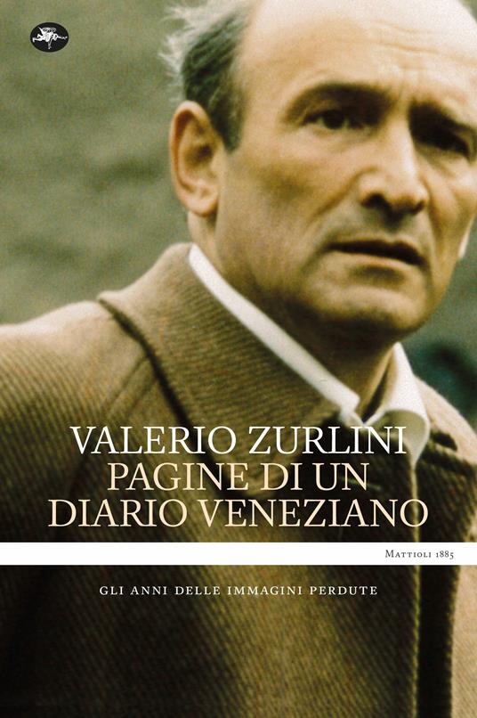 Pagine di un diario veneziano. Gli anni delle immagini perdute - Valerio Zurlini - copertina