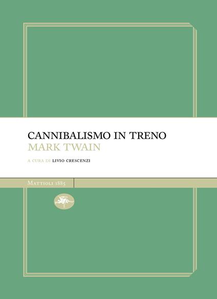 Cannibalismo in treno - Mark Twain,Livio Crescenzi - ebook