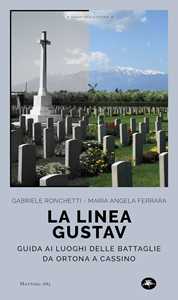 La linea Gustav. I luoghi della battaglia da Ortona a Cassino