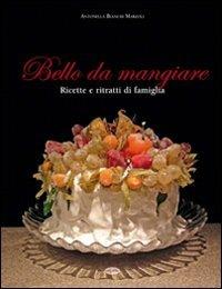 Bello da mangiare - Antonella Bianchi Marzoli - copertina
