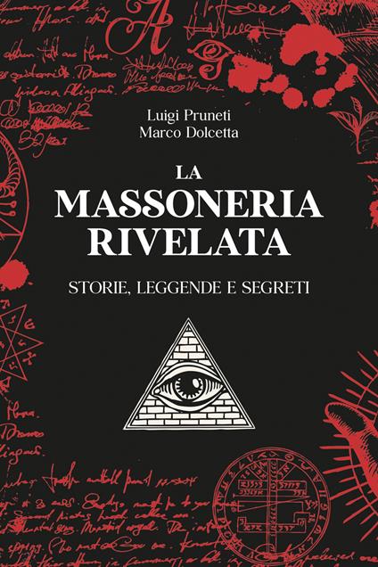 La massoneria rivelata. Storie, leggende e segreti - Luigi Prunetti,Marco Dolcetta - copertina
