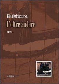 L' oltre andare - Edith Dzieduszycka - copertina