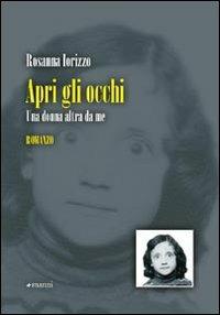 Apri gli occhi. Una donna altra da me - Rosanna Iorizzo - copertina