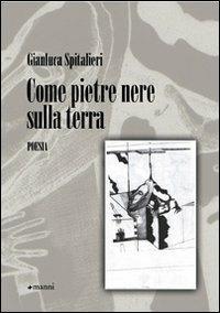 Come pietre nere sulla terra - Gianluca Spitalieri - copertina