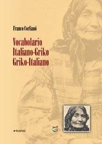 Vocabolario italiano-griko, griko-italiano - Franco Corlianò - Libro -  Manni - | IBS
