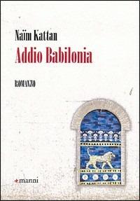 Addio Babilonia - Naim Kattan - copertina