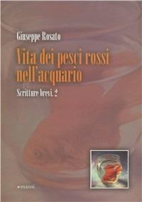 Vita dei pesci rossi nell'acquario - Giuseppe Rosato - copertina