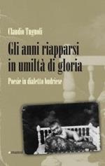 Gli anni riapparsi in umiltà di gloria. Poesie in dialetto budriese