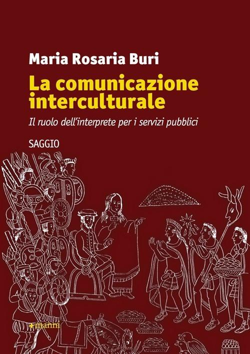 La comunicazione interculturale. Il ruolo dell'interprete per i servizi pubblici - Maria Rosaria Buri - copertina