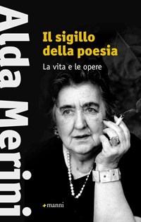 Il sigillo della poesia. La vita e le opere - Alda Merini - Libro - Manni -  Pretesti