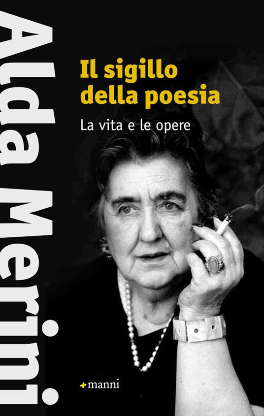 Il sigillo della poesia. La vita e le opere - Alda Merini,P. Manni - ebook
