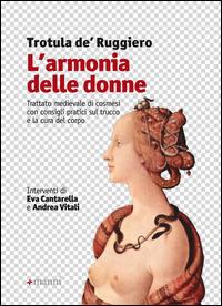 L' armonia delle donne. Trattato medievale di cosmesi con consigli pratici sul trucco e la cura del corpo - Trotula De Ruggiero - copertina