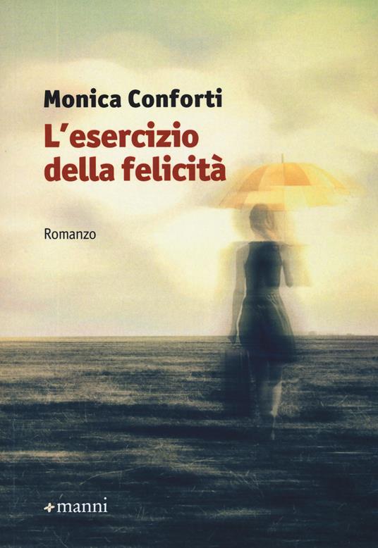 L' esercizio della felicità - Monica Conforti - copertina