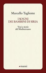 I sogni dei bambini di Siria. Voci e storie del Mediterraneo