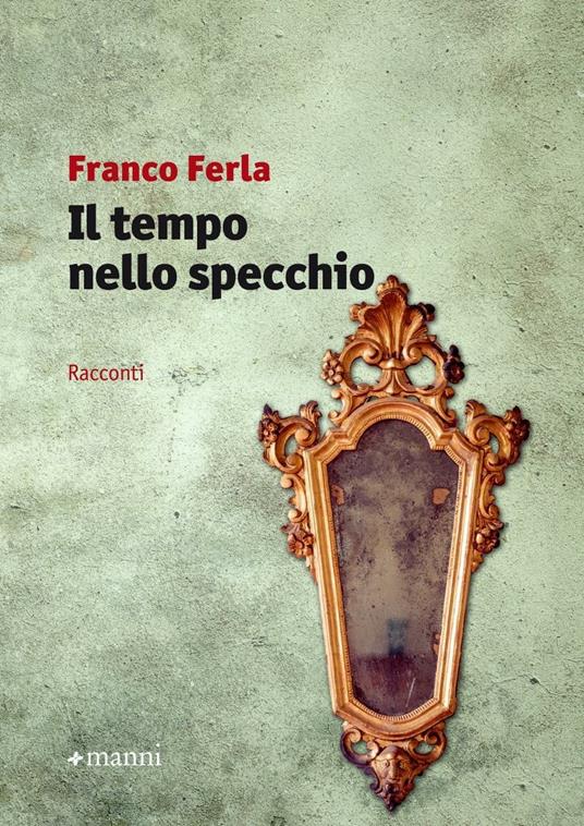 Il tempo nello specchio - Franco Ferla - copertina