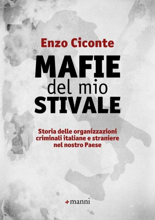 Mafie del mio stivale. Storia delle organizzazioni criminali italiane e straniere nel nostro Paese - Enzo Ciconte - copertina