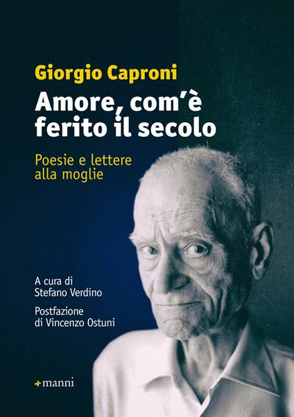 Amore, com'è ferito il secolo. Poesie e lettere alla moglie - Giorgio Caproni - copertina