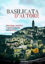 Basilicata d'autore. Reportage narrativo e guida culturale del territorio