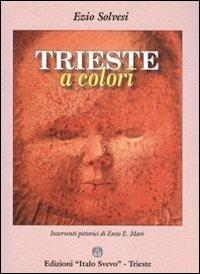 Trieste a colori - Ezio Solvesi - copertina