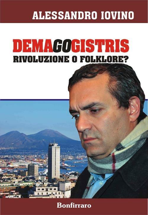 Demagogistris. Rivoluzione o folklore? - Alessandro Iovino - copertina