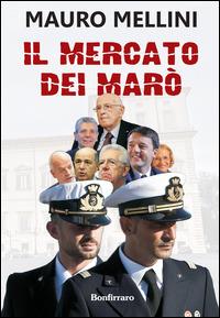 Il mercato dei marò - Mauro Mellini - copertina