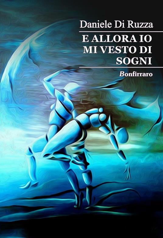 E allora io mi vesto di sogni - Daniele Di Ruzza - copertina