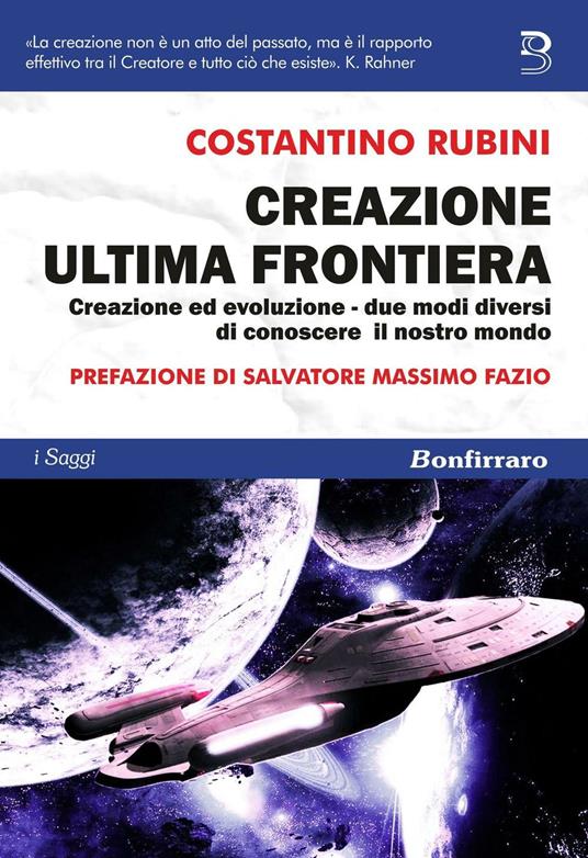 Creazione ultima frontiera. Creazione ed evoluzione. Due modi diversi ma non separati di conoscere il nostro mondo - Costantino Rubini - copertina