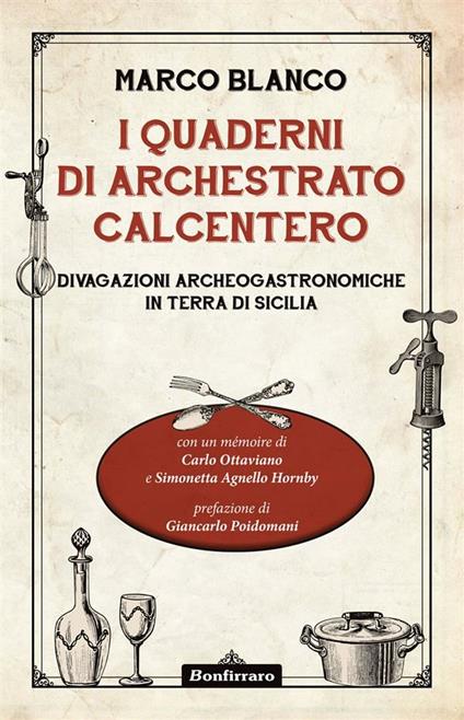 I quaderni di Archestrato Calcentero. Divagazioni archeogastronomiche in terra di Sicilia - Marco Blanco - ebook