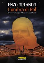 L' ombra di Rol. Una nuova indagine del commissario Moretti