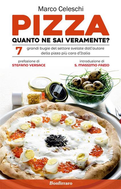 Pizza, quanto ne sai veramente? 7 grandi bugie svelate dall'autore della pizza più cara d'Italia - Marco Celeschi - ebook