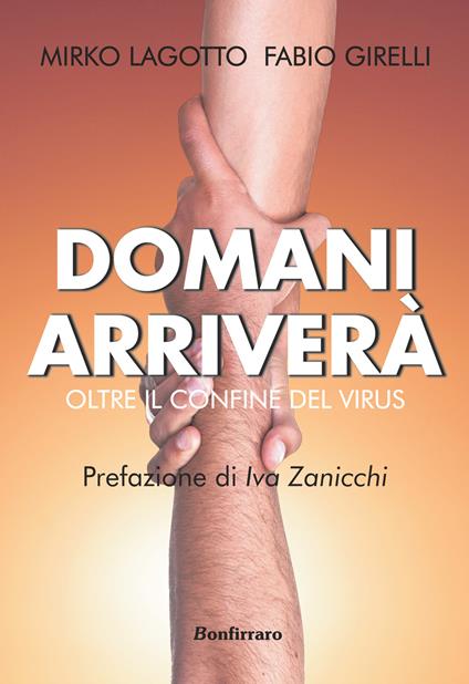 Domani arriverà. Oltre il confine del virus - Mirko Lagotto,Fabio Girelli - copertina