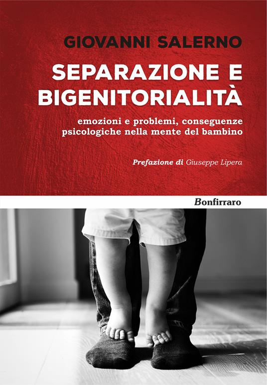 Separazione e bigenitorialità. Emozioni e problemi, conseguenze psicologiche nella mente del bambino - Giovanni Salerno - copertina