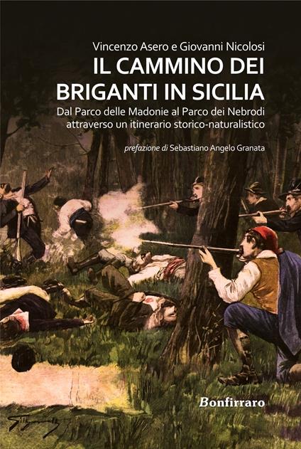 Il Cammino dei briganti in Sicilia. Dal Parco delle Madonie al Parco dei Nebrodi attraverso un itinerario storico-naturalistico - Vincenzo Asero,Giovanni Nicolosi - copertina