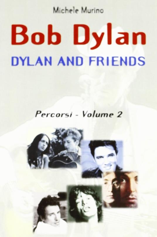 Bob Dylan. Dylan and friends. Percorsi. Vol. 2 - Michele Murino - copertina