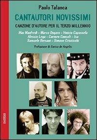 Cantautori novissimi. Canzone d'autore per il terzo millennio - Paolo Talanca - copertina