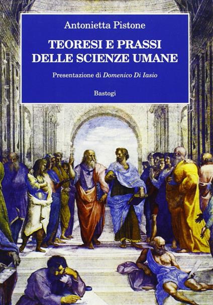 Teoresi e prassi delle scienze umane - Antonietta Pistone - copertina