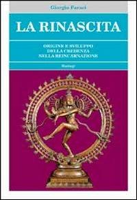 La rinascita. Origine e sviluppo della credenza nella reincarnazione - Giorgio Faraci - copertina